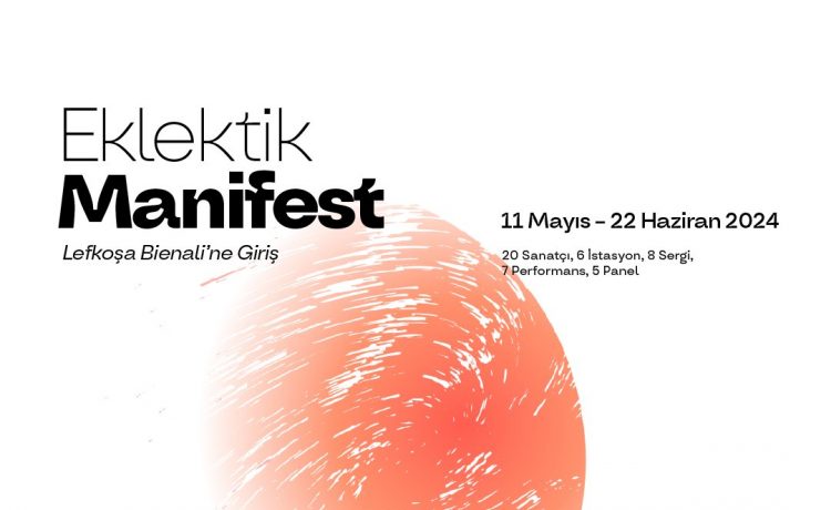 Eklektik Manifest-Lefkoşa Bienali’ne Giriş yarın başlıyor: Başkent diaspora ana temasıyla çağdaş sanatla buluşacak